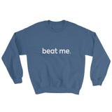 Beat Me Quote Inspirational Sweatshirt